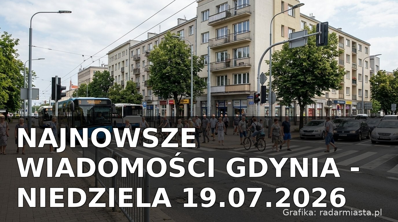 Najnowsze wiadomości Gdynia – Niedziela 19.07.2026