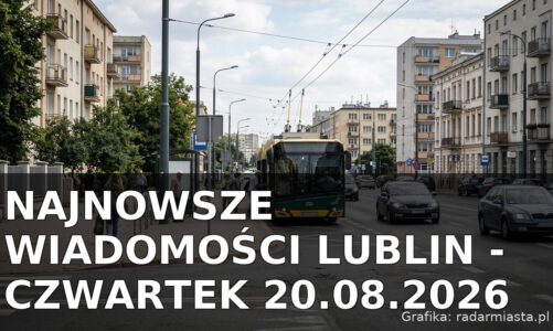 Najnowsze wiadomości Lublin – Czwartek 20.08.2026