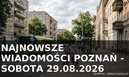 Najnowsze wiadomości Poznań – Sobota 29.08.2026