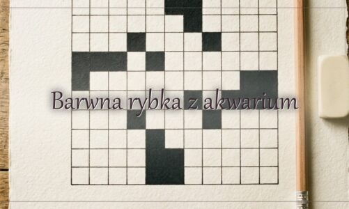 Barwna rybka z akwarium – hasło do krzyżówki