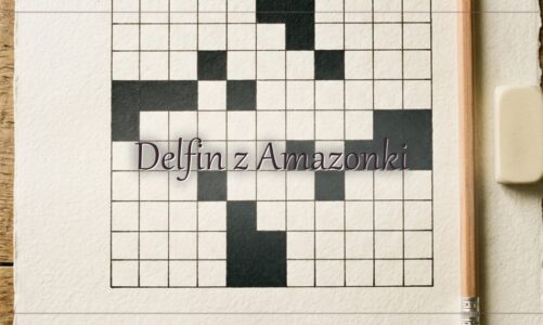Delfin z Amazonki – hasło do krzyżówki